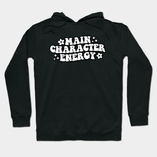 Main Character Energy Hoodie